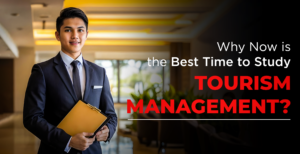 Why Now is the Best Time to Study Tourism Management?