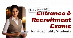 Top Government Entrance & Recruitment Exams for Hospitality Students