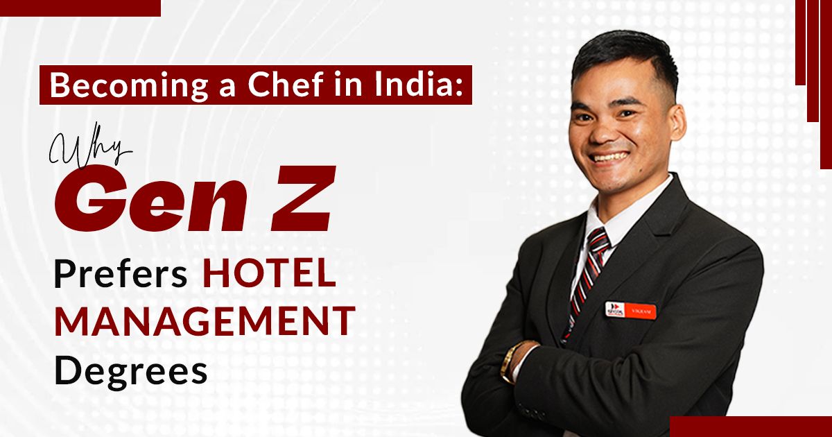 Becoming a Chef in India: Why Gen Z Prefers Hotel Management Degrees