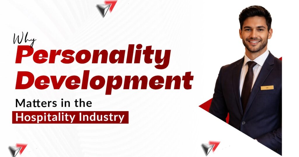Why Personality Development Matters in the Hospitality Industry
